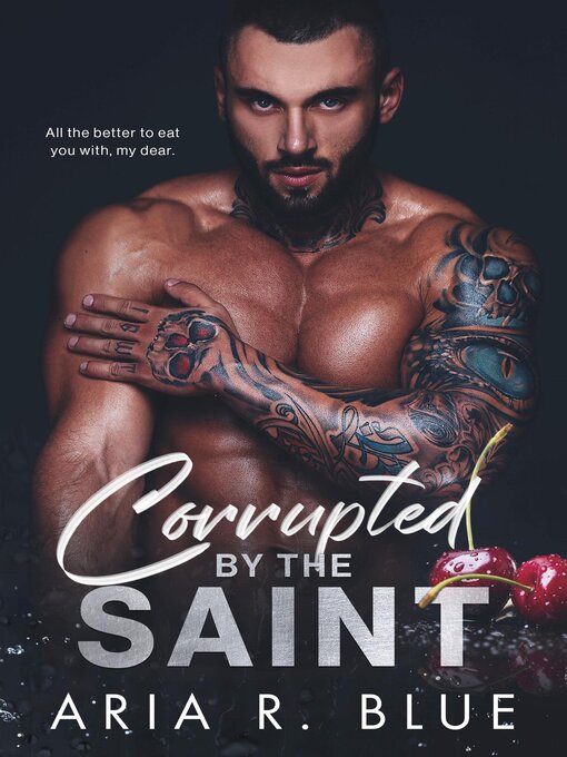 Title details for Corrupted by the Saint by Aria R. Blue - Available
